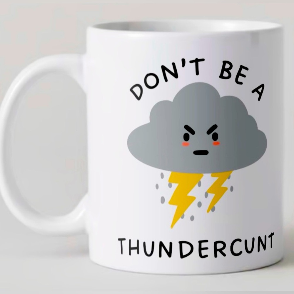 HANDMADE “Don’t Be A Thunderc*nt” Ceramic Mug - Picture 1 of 1